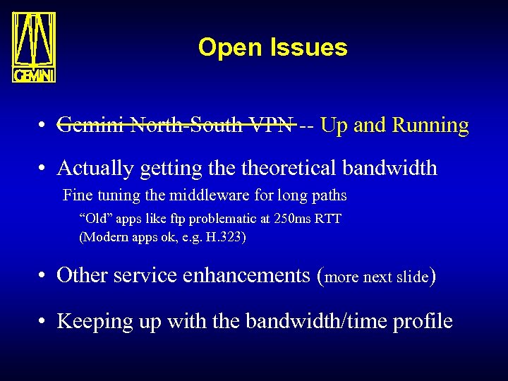 Open Issues • Gemini North-South VPN -- Up and Running • Actually getting theoretical