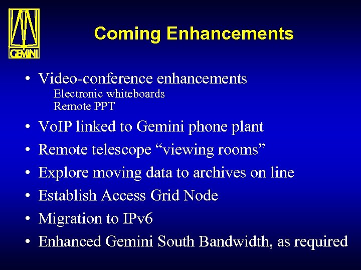 Coming Enhancements • Video-conference enhancements Electronic whiteboards Remote PPT • • • Vo. IP