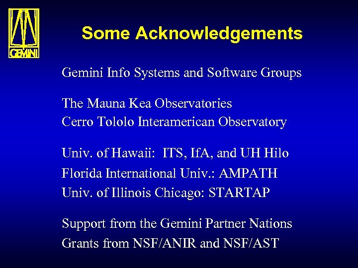 Some Acknowledgements Gemini Info Systems and Software Groups The Mauna Kea Observatories Cerro Tololo