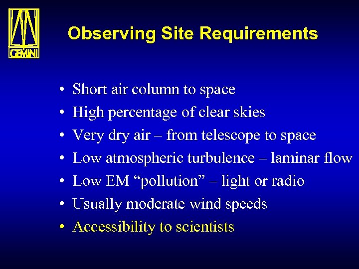 Observing Site Requirements • • Short air column to space High percentage of clear