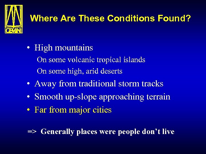 Where Are These Conditions Found? • High mountains On some volcanic tropical islands On