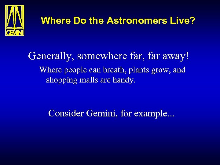 Where Do the Astronomers Live? Generally, somewhere far, far away! Where people can breath,