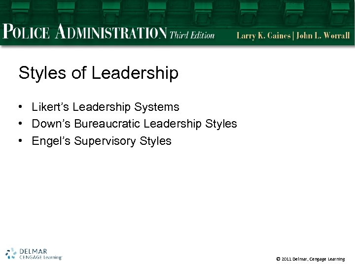 Styles of Leadership • Likert’s Leadership Systems • Down’s Bureaucratic Leadership Styles • Engel’s