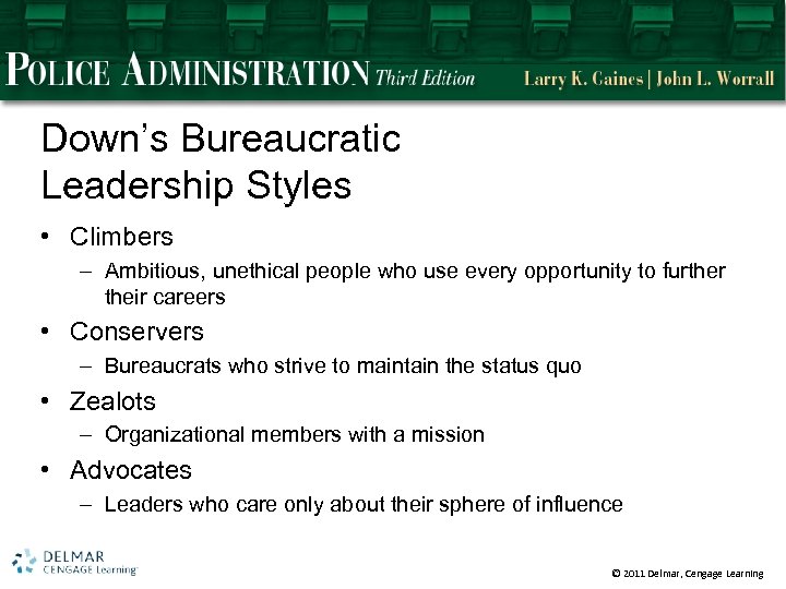 Down’s Bureaucratic Leadership Styles • Climbers – Ambitious, unethical people who use every opportunity