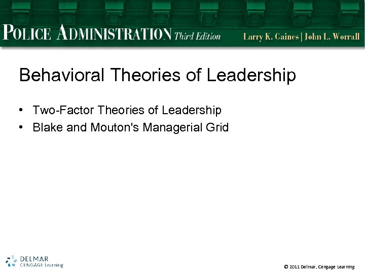 Behavioral Theories of Leadership • Two-Factor Theories of Leadership • Blake and Mouton's Managerial