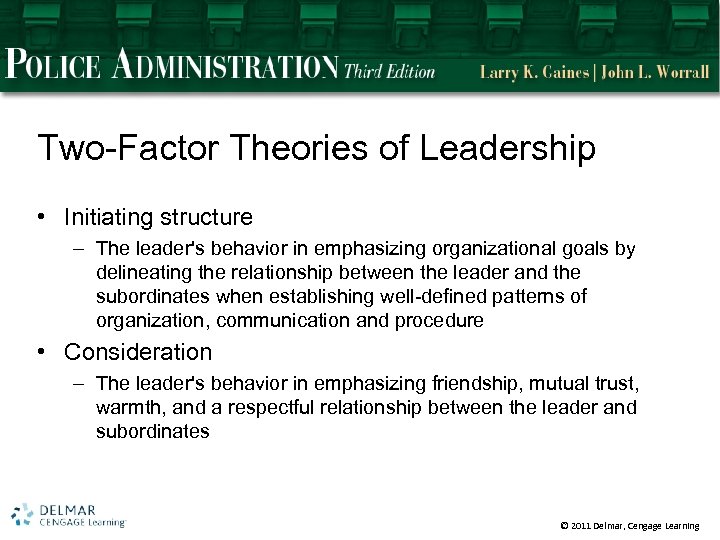 Two-Factor Theories of Leadership • Initiating structure – The leader's behavior in emphasizing organizational