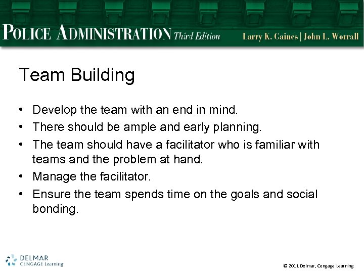 Team Building • Develop the team with an end in mind. • There should