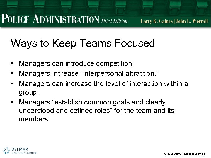 Ways to Keep Teams Focused • Managers can introduce competition. • Managers increase “interpersonal