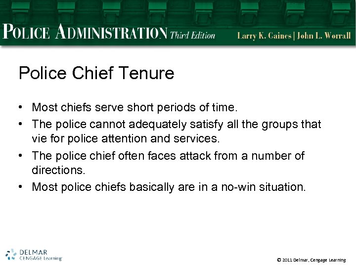 Police Chief Tenure • Most chiefs serve short periods of time. • The police