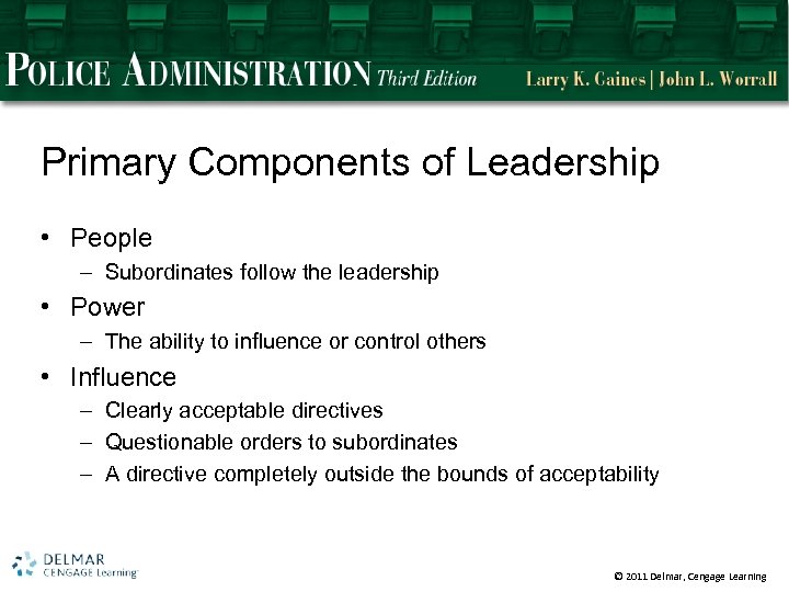 Primary Components of Leadership • People – Subordinates follow the leadership • Power –
