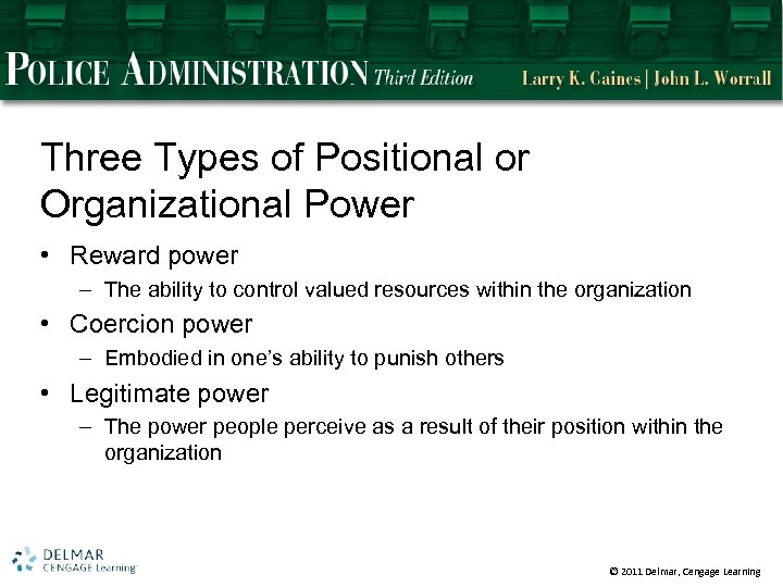 Three Types of Positional or Organizational Power • Reward power – The ability to