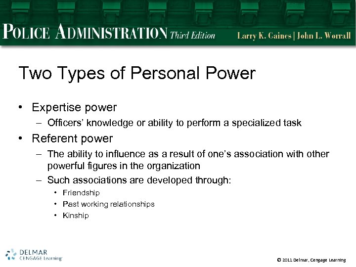 Two Types of Personal Power • Expertise power – Officers’ knowledge or ability to