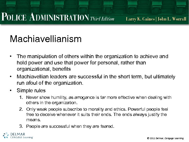 Machiavellianism • The manipulation of others within the organization to achieve and hold power