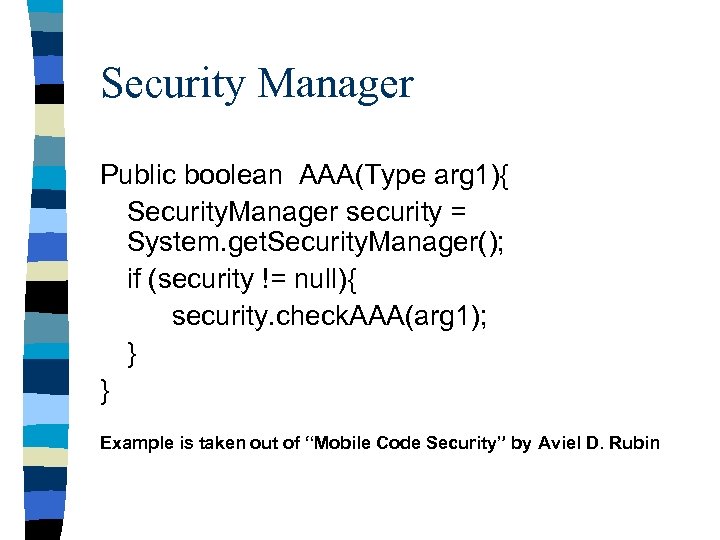 Security Manager Public boolean AAA(Type arg 1){ Security. Manager security = System. get. Security.