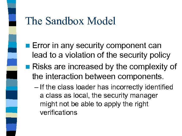 The Sandbox Model n Error in any security component can lead to a violation