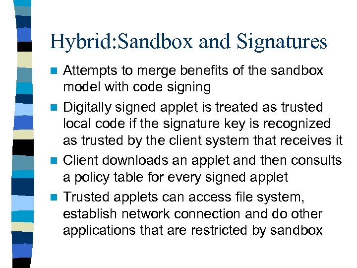 Hybrid: Sandbox and Signatures Attempts to merge benefits of the sandbox model with code