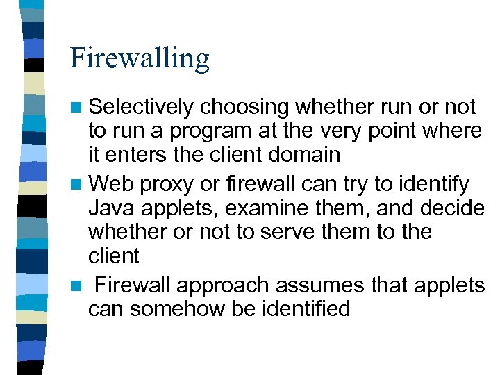 Firewalling n Selectively choosing whether run or not to run a program at the