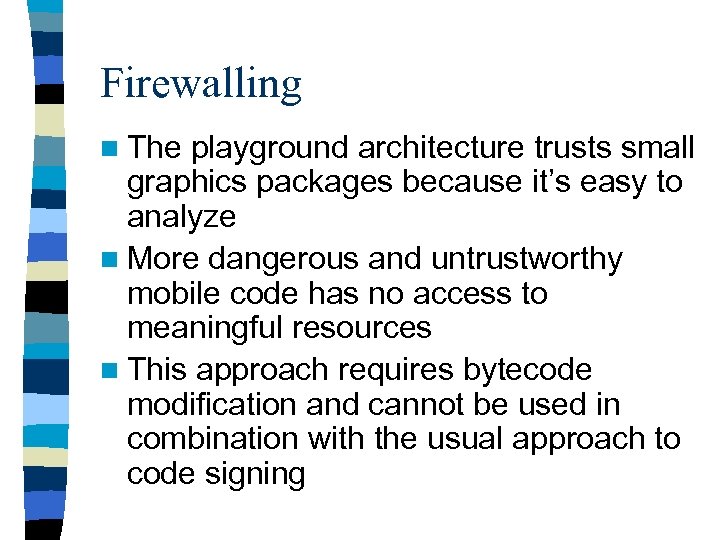 Firewalling n The playground architecture trusts small graphics packages because it’s easy to analyze