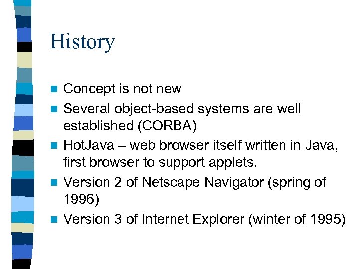 History n n n Concept is not new Several object-based systems are well established