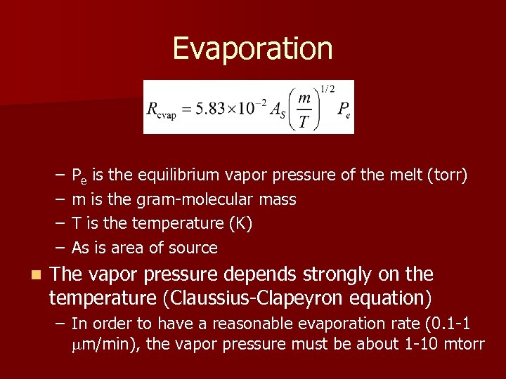 Evaporation – – n Pe is the equilibrium vapor pressure of the melt (torr)