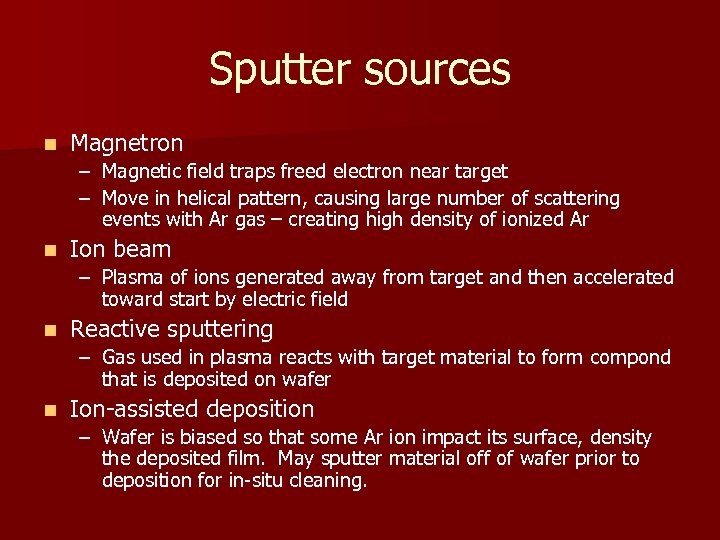 Sputter sources n Magnetron – Magnetic field traps freed electron near target – Move