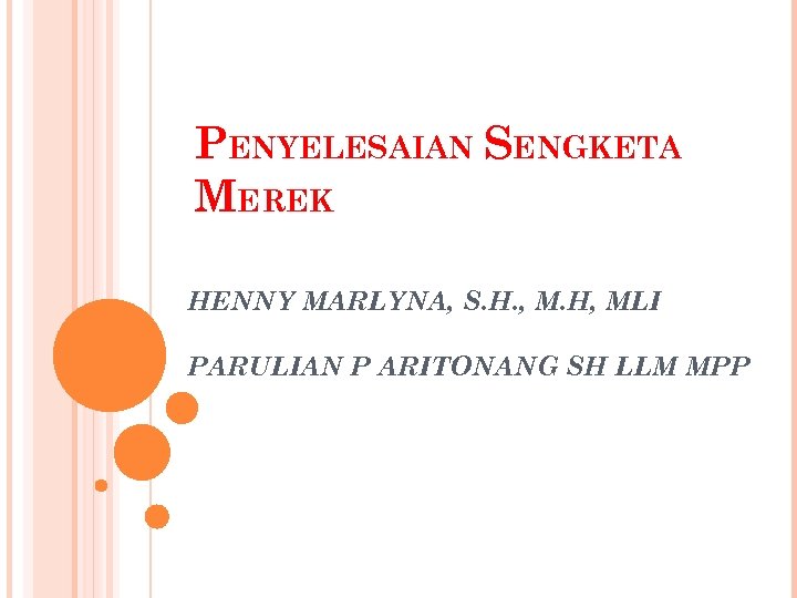 PENYELESAIAN SENGKETA MEREK HENNY MARLYNA, S. H. , M. H, MLI PARULIAN P ARITONANG