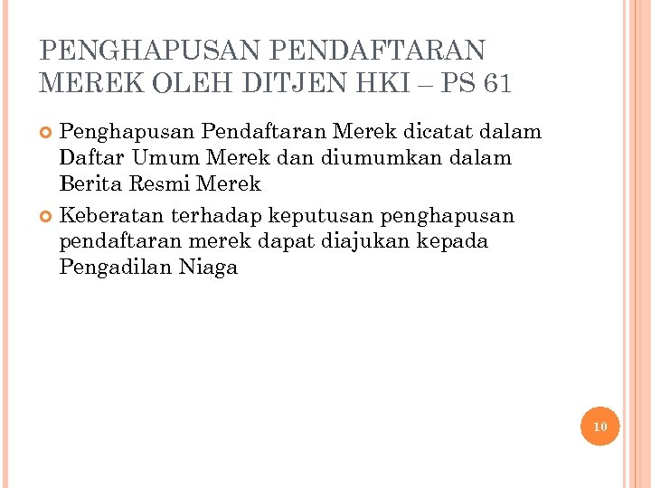 PENGHAPUSAN PENDAFTARAN MEREK OLEH DITJEN HKI – PS 61 Penghapusan Pendaftaran Merek dicatat dalam