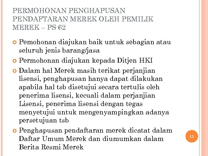 PERMOHONAN PENGHAPUSAN PENDAFTARAN MEREK OLEH PEMILIK MEREK – PS 62 Pemohonan diajukan baik untuk
