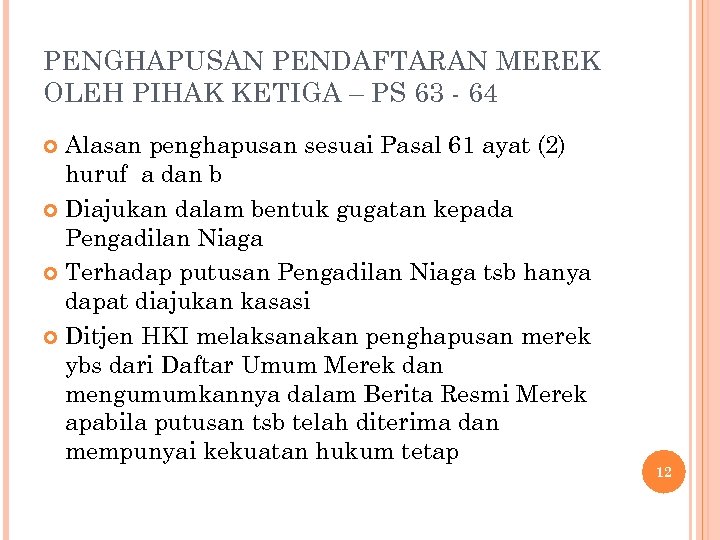 PENGHAPUSAN PENDAFTARAN MEREK OLEH PIHAK KETIGA – PS 63 - 64 Alasan penghapusan sesuai