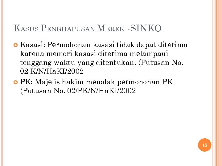 KASUS PENGHAPUSAN MEREK -SINKO Kasasi: Permohonan kasasi tidak dapat diterima karena memori kasasi diterima