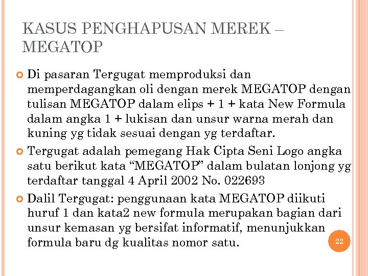 KASUS PENGHAPUSAN MEREK – MEGATOP Di pasaran Tergugat memproduksi dan memperdagangkan oli dengan merek