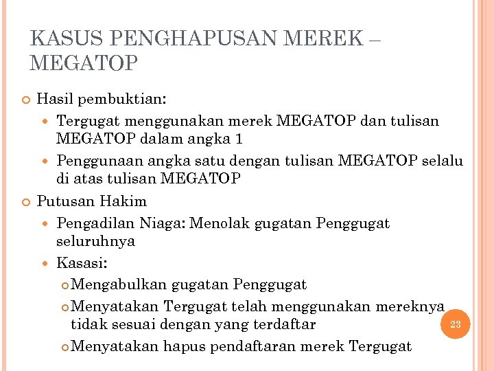 KASUS PENGHAPUSAN MEREK – MEGATOP Hasil pembuktian: Tergugat menggunakan merek MEGATOP dan tulisan MEGATOP