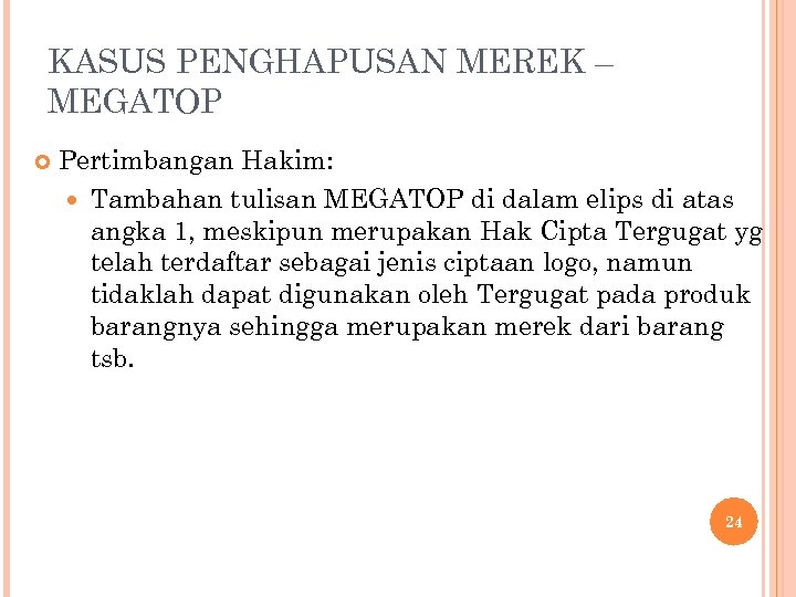 KASUS PENGHAPUSAN MEREK – MEGATOP Pertimbangan Hakim: Tambahan tulisan MEGATOP di dalam elips di