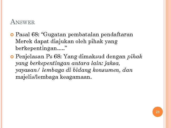 ANSWER Pasal 68: “Gugatan pembatalan pendaftaran Merek dapat diajukan oleh pihak yang berkepentingan. .