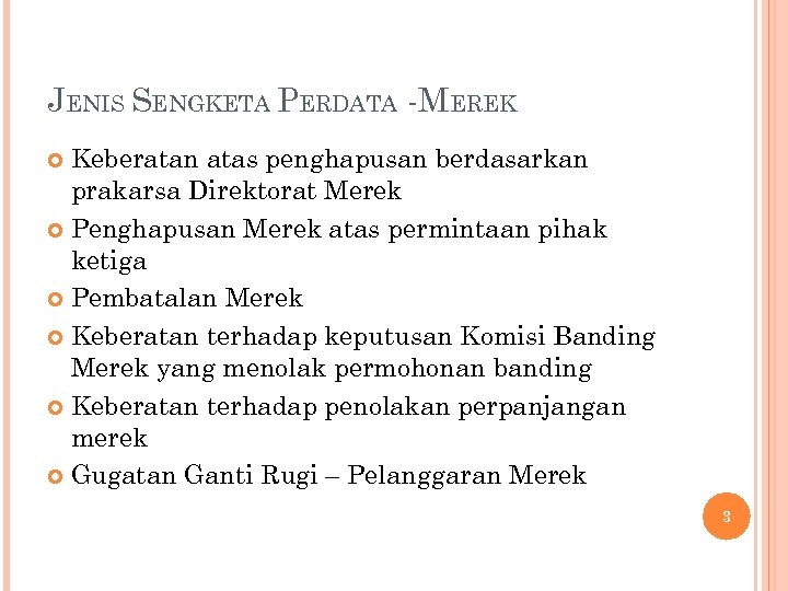 JENIS SENGKETA PERDATA -MEREK Keberatan atas penghapusan berdasarkan prakarsa Direktorat Merek Penghapusan Merek atas