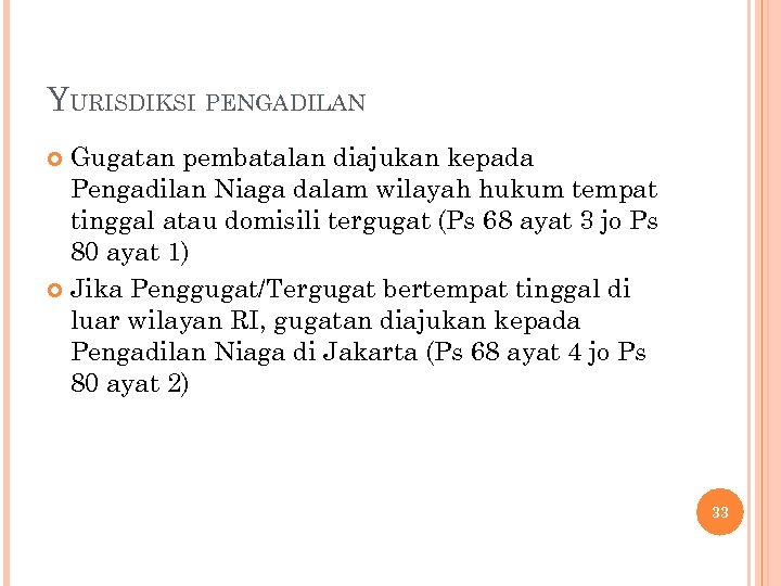 YURISDIKSI PENGADILAN Gugatan pembatalan diajukan kepada Pengadilan Niaga dalam wilayah hukum tempat tinggal atau