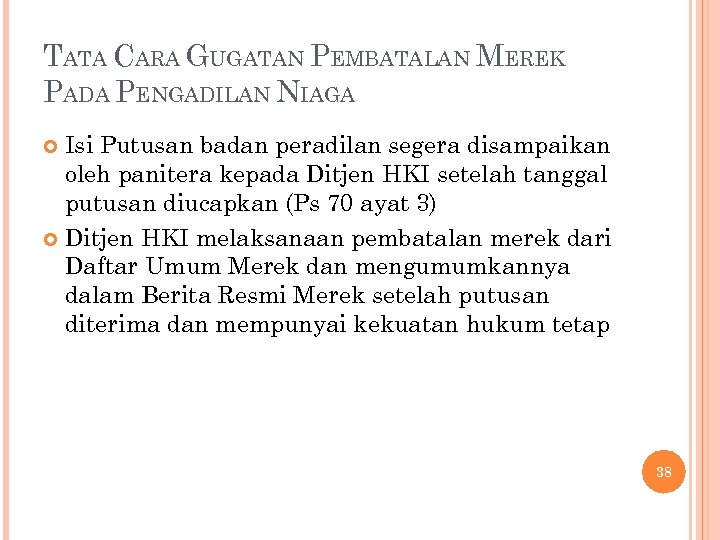 TATA CARA GUGATAN PEMBATALAN MEREK PADA PENGADILAN NIAGA Isi Putusan badan peradilan segera disampaikan