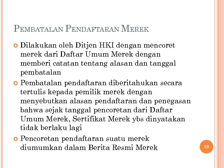 PEMBATALAN PENDAFTARAN MEREK Dilakukan oleh Ditjen HKI dengan mencoret merek dari Daftar Umum Merek