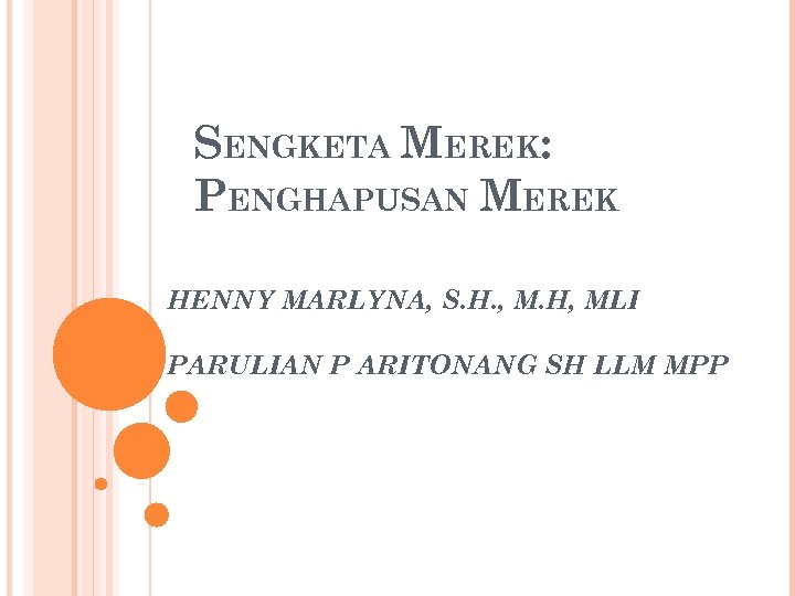 SENGKETA MEREK: PENGHAPUSAN MEREK HENNY MARLYNA, S. H. , M. H, MLI PARULIAN P