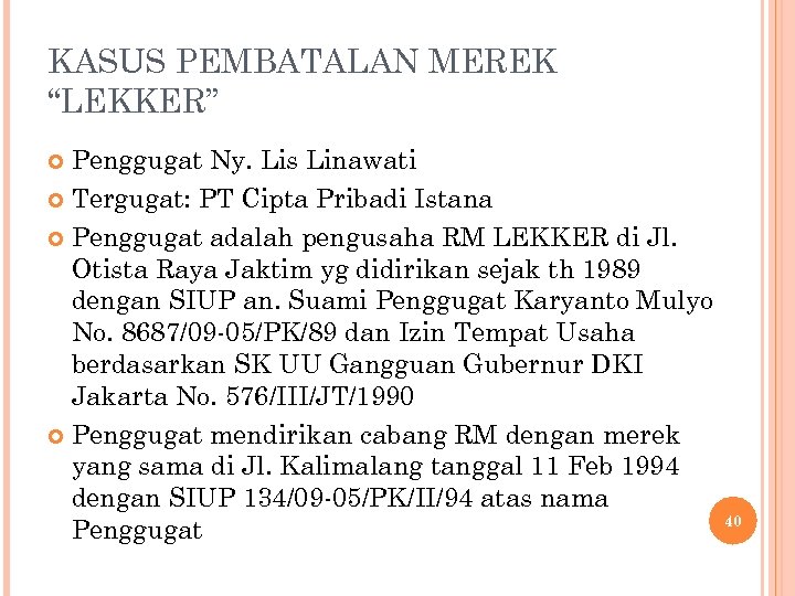 KASUS PEMBATALAN MEREK “LEKKER” Penggugat Ny. Lis Linawati Tergugat: PT Cipta Pribadi Istana Penggugat