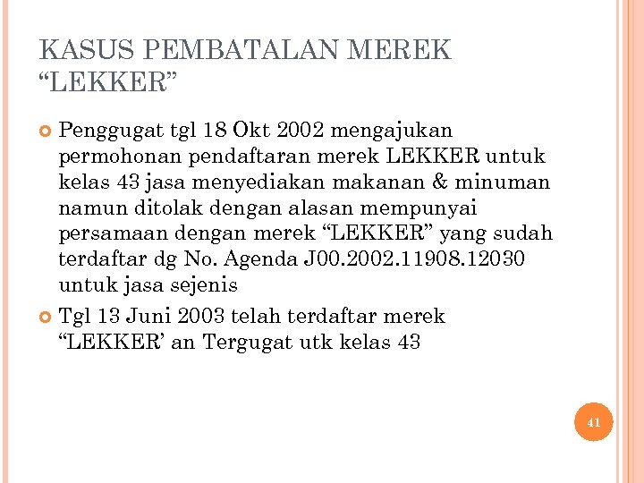 KASUS PEMBATALAN MEREK “LEKKER” Penggugat tgl 18 Okt 2002 mengajukan permohonan pendaftaran merek LEKKER