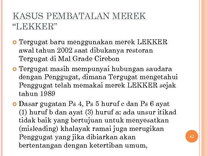 KASUS PEMBATALAN MEREK “LEKKER” Tergugat baru menggunakan merek LEKKER awal tahun 2002 saat dibukanya