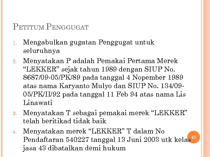 PETITUM PENGGUGAT 1. 2. 3. 4. Mengabulkan gugatan Penggugat untuk seluruhnya Menyatakan P adalah