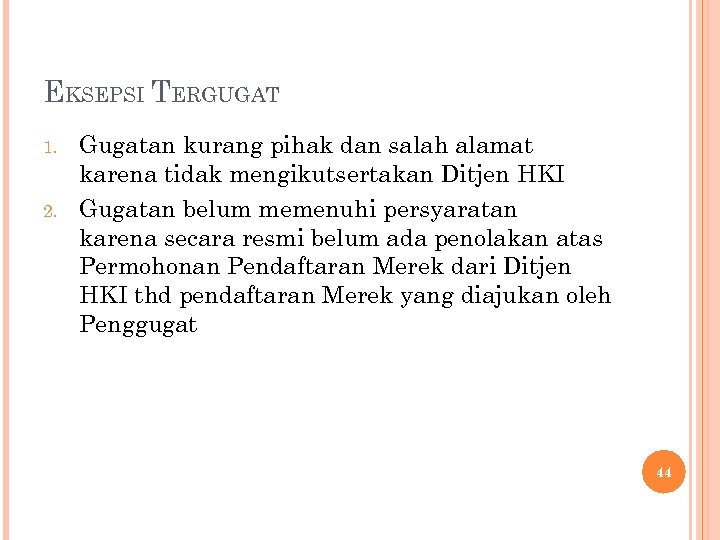 EKSEPSI TERGUGAT 1. 2. Gugatan kurang pihak dan salah alamat karena tidak mengikutsertakan Ditjen