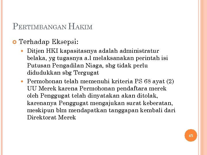 PERTIMBANGAN HAKIM Terhadap Eksepsi: Ditjen HKI kapasitasnya adalah administratur belaka, yg tugasnya a. l