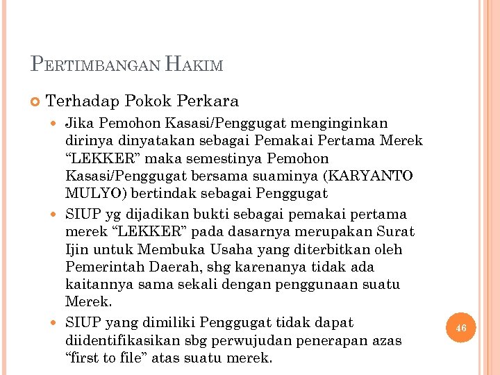 PERTIMBANGAN HAKIM Terhadap Pokok Perkara Jika Pemohon Kasasi/Penggugat menginginkan dirinya dinyatakan sebagai Pemakai Pertama