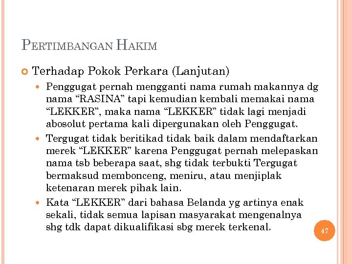 PERTIMBANGAN HAKIM Terhadap Pokok Perkara (Lanjutan) Penggugat pernah mengganti nama rumah makannya dg nama