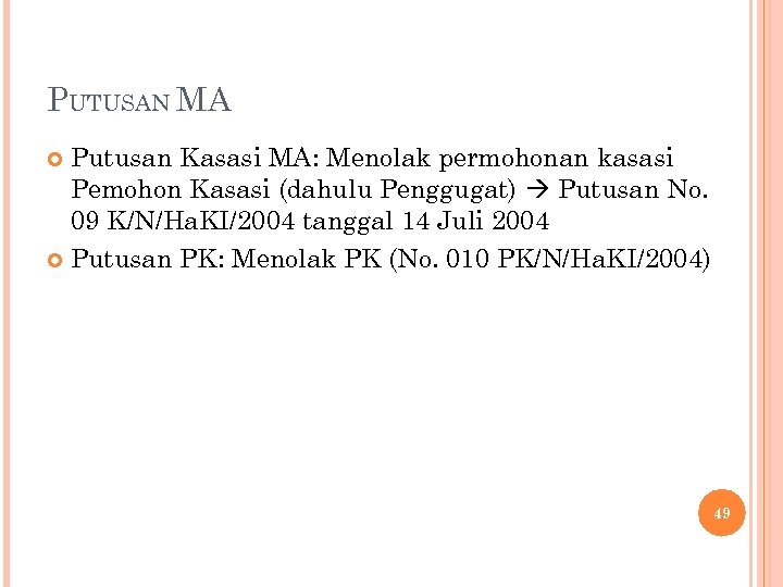 PUTUSAN MA Putusan Kasasi MA: Menolak permohonan kasasi Pemohon Kasasi (dahulu Penggugat) Putusan No.