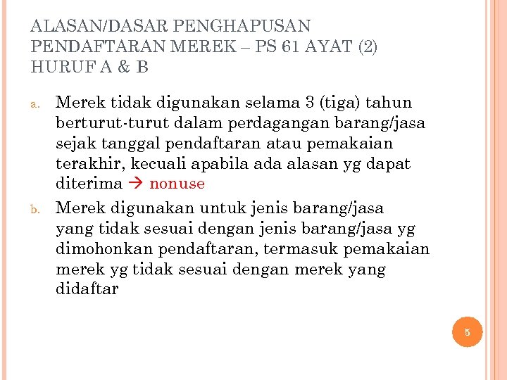 ALASAN/DASAR PENGHAPUSAN PENDAFTARAN MEREK – PS 61 AYAT (2) HURUF A & B a.
