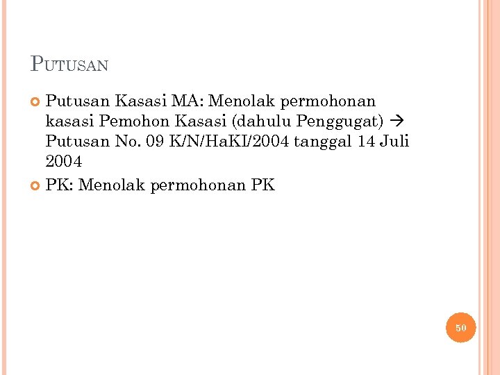 PUTUSAN Putusan Kasasi MA: Menolak permohonan kasasi Pemohon Kasasi (dahulu Penggugat) Putusan No. 09